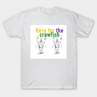 Here for the crawfish T-Shirt